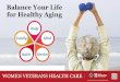 Balance Your Life for Healthy Aging - Veterans Affairs · Title: Women Veterans Health Care - Balance Your Life for Healthy Aging (11x17 Blank) Created Date: 8/5/2014 10:58:51 AM
