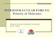 INTERMOLECULAR FORCES: Polarity of Moleculestekim.undip.ac.id/staf/istadi/files/2013/09/KimiaAnorgan...Intermolecular forces, on the other hand, are due to the attraction between the