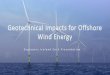 Geotechnical Impacts for Offshore Wind Energy...• GDG is a specialist geotechnical and offshore foundation design consultancy, providing innovative engineering solutions to the offshore