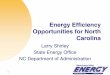 Energy Efficiency Opportunities for North Carolina€¦ · 4UNC-Greensboro ($5.2 million) 4Department of Correction ($7-12 million) 4NC A&T State University ($5 million) 4UNC-Wilmington
