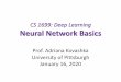 CS 1699: Deep Learning Neural Network Basicskovashka/cs1699_sp20/dl_02_basics.pdfNeural Network Basics Prof. Adriana Kovashka University of Pittsburgh January 16, 2020. Plan for this