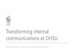Transforming internal communications at OHSU€¦ · Smart phones are now a viable delivery mechanism • 77 percent of Americans own a smartphone. • The average adult checks their