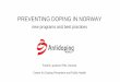 PREVENTING DOPING IN NORWAY · 2020-02-04 · Centre for Doping Prevention and Public health • Established in 2014 • Focuses on doping as a societal problem • Funded by Norwegian