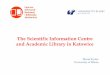 The Scientific Information Centre and Academic Library in ... · Cieszyn . Faculty of Biology and Environmental Protection. Philological Faculty in Sosnowiec. Philological Faculty