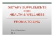 DIETARY SUPPLEMENTS FOR HEALTH & WELLNESS FROM A TO … · Dietary Supplement Background • Are Dietary Supplements Regulated by the FDA? • Regulated as foods, not as drugs •