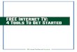 FREE Internet TV- 4 Tools To Get Started-REV2 · is an Android TV box. If you buy a higher-end box, you can do most things you can on a windows HTPC and get ... can also easily install