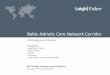 Baltic-Adriatic Core Network Corridor Study · 2016-09-22 · 4 Scope of the Baltic Adriatic Core Network Corridor Study and Work Plan Support the coordinated development of the corridor