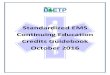 Standardized EMS Continuing Education Credits Guidebook ...€¦ · October 2016 . Standardized Credit Guidebook v. 10/16 2 ... Each of the following standardized courses have been