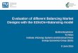 Evaluation of different Balancing Market Designs with the ...market4res.eu/wp-content/uploads/EEM2016_Burgholzer.pdf · Integrating renewables in electricity markets: Operational