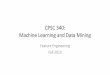 CPSC 340: Data Mining Machine Learningschmidtm/Courses/340-F19/L21.pdf · Machine Learning and Data Mining Feature Engineering Fall 2019. Admin •Assignment 3: grades posted soon