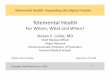 Telemental Health - William James College · Telemental Health For Whom, What and When? Steven E. Locke, MD Chief Medical Oﬃcer iHope Network Clinical Associate Professor of Psychiatry