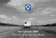 Ace Caravan 2004 Warranty & Service Handbookassets.swiftgroup.co.uk/uploads/HandBooks/caravans... · Warranty 3 • Audio equipment including radios, speakers, aerials and associated