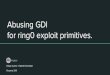 Abusing GDI for ring0 exploit primitives....Abusing GDI for ring0 exploit primitives. Introduction: While researching about a recently patched Windows font vulnerability I came across