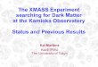 The XMASS Experiment searching for Dark Matter at …...The XMASS Experiment searching for Dark Matter at the Kamioka Observatory Status and Previous Results Kai Martens Kavli IPMU