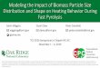 Modeling the Impact of Biomass Particle Size Distribution and Shape … · 2016-11-16 · Modeling the Impact of Biomass Particle Size Distribution and Shape on Heating Behavior During