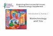 Biotechnology and You - Project Learning Tree · 2016-08-29 · genetic engineering - Use of genetic engineering to modify agricultural crops – Economic, ... – Animal welfare