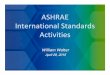 ASHRAE International Standddards AtiitiActivities Library/Technical... · ASHRAEASHRAE s Role in the Global Community’s Role in the Global Community A.A.ASHRAE will conduct a detailed