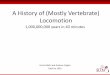 A History of (Mostly Vertebrate) Locomotionsitn.hms.harvard.edu/wp-content/uploads/2015/04/A-History-of-Mostly-Vertebrate...Kara Feilich and Andrew Yegian DayCon 2016 A History of