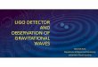 LIGO Detector and Gravitational Wavesboson.physics.sc.edu/~gothe/730-F19/talks/Abhishek-1.pdf · Title: Microsoft PowerPoint - LIGO Detector and Gravitational Waves Author: Me Created