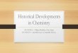 Historical Development in Chemistry - Weebly · foundation in chemistry (e.g. atoms can be destroyed in nuclear ... Your Task: Draw/Make a graphic organizer that summarizes the Historical