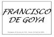 FRANCISCO DE GOYA - blocs.xtec.cat · Francisco de Goya . Saturno devorant al seu fill (1819). Francisco de Goya . iiiiï;r . Title: Diapositiva 1 Author: Susana Created Date: 3/4/2014