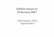 ECE521 lecture 4: 19 January 2017 · First four lectures • Lectures 1 and 2: –Intro to ML –Probability review –Types of loss functions and algorithms • Lecture 3: –KNN