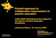 Finnish approach to collaborative improvement of teacher education · 2019-01-24 · Lessons Learnt from Finnish Teacher Education and Development Programs Key cornerstones: Equity