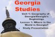 Georgia and the American Experience€¦ · •Georgia is located in the following areas: -Region: South, Southeast, etc. -Nation (Country): U.S.A. -Continent: North America -Hemispheres: