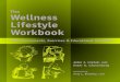The Wellness Lifestyle Wellness Workbook Lifestyle Workbook · A wellness lifestyle pervades all aspects of a person’s life independent and with others in school, work, leisure,
