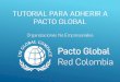 Presentación de PowerPoint - Pacto Global Red Colombia · 2018-11-08 · Oficina Pacto Global Calle 93 Nº 13 24 oficina 204 T: (1) 384 8220