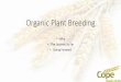 Organic Plant Breeding - Cope Seeds & Grain · Breeding for Changes in Climate Change whilst also trying to meet the high expectations of growers, processors and end users. Aspirations