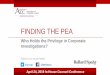 FINDING THE PEA · 2019-04-24 · Dual Role •Courts apply more scrutiny to communications between in-house counsel and business •Communications from in-house attorney must “clearly