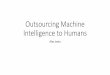 Outsourcing Machine Intelligence to Humans · 0 1 Now for some math… Given 2 states (0,1) there are 4 possible permutations of the states. Computation implies change. Mathematically,