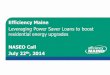 Leveraging Power Saver Loans to boost residential energy ... · Other Financing Options for Homeowners in Maine 12 PACE Loans Fixed 4.99% APR loans for energy efficiency upgrades