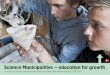 Science Municipalities – education for growth...engaging in science and technology when compared to students in other Nordic or other comparable European countries. Considering the