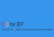 IDC for IEP - courses.cs.washington.edu · 2014-12-08 · - Auto Synchronization Key Features: - Easy data entry in the classroom that syncs with the web portal - Accommodation reminders
