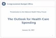 The Outlook for Health Care Spending · The Outlook for Health Care Spending January 16, 2007. 2 ... 2007 2012 2017 2022 2027 2032 2037 2042 2047 2052 2057 2062 2067 2072 2077 2082