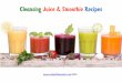 Cleansing Juice & Smoothie Recipes€¦ · These two juicers (here and here) both fit the bill perfectly, and are the best juicers available for under $100. If you’re still going