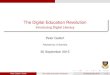 The Digital Education Revolution - Introducing Digital ...€¦ · Old: Altavista, Yahoo! Search, MSN Search, Google, Ask.com New: Google, Google, Google, Google, Google Well, not