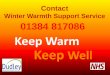 Winter Warmth Support Service 01384 817086 Keep Warm · 2017-09-07 · Winter warmth Livin in a fold ome can "Affect your 4 r.health and wellbeing Each winter people are dying as