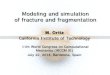 Modeling and simulation of fracture and fragmentation · 2017-10-26 · • Fracture and fragmentation occur under a variety of conditions (static, dynamic, fatigue, ductile, corrosion…),