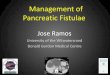 Management of Pancreatic Fistulae · 2015-10-05 · 3 with an amylase greater than 3 times the serum level ... – Pleural effusion • Communication with skin – External fistula