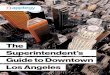 The Superintendent’s Guide to Downtown Los Angeles · How should I get from LAX to the Los Angeles Convention Center? FlyAway Bus ($9.75 each way) The FlyAway bus is a cheap, regularly-scheduled
