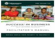 SUCCESS! IN BUSINESS · MASTER OF BUSINESS IN THE STREETS (MBS) Facilitators using this manual — who are often referred to as “Success Ambassadors” — usually teach this Master