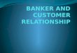 BANKER AND CUSTOMER RELATIONSHIPnewhorizonindia.edu/.../2020/06/2.-BANKER-AND-CUSTOMER-RELATI… · 02/06/2020  · BANKER AND CUSTOMER RELATIONSHIP DEFINITION According to sec 5(c)