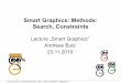 Smart Graphics: Methods: Search, ConstraintsLecture „Smart Graphics” ... • Problem: depending on initial state, can get stuck in local maxima 8. LMU München – Medieninformatik