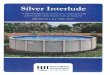 Silver Interlude A silver-tone Pool frame blended with a ... · Silver Interlude Quality Features Rugged 8" resin top rails and 8" resin verticals in a silver- tone color. 52" pool
