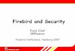 Firebird and Security · Basic concepts All security is based on user identity Identity is represented by (login) name Identity is server-wide Identity is a gateway into system Identities