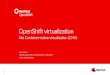 OpenShift virtualization Aka Container-native ... · Containerized virtual machines 4 Inherit many features and functions from Kubernetes Scheduling, high availability, attach/detach