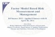 Factor Model Based Risk Measurement andMeasurement and ...faculty.washington.edu/ezivot/research/... · • Quantify asset and portfolio exposures to risk factors – Equity, rates,